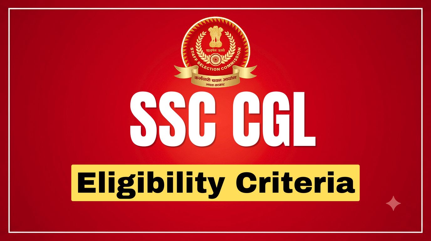 SSC CGL Eligibility Criteria: Age Limit & Qualification