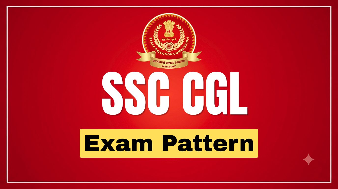 SSC CGL Exam Pattern: Tier 1, Tier 2, Marks & Negative Marking