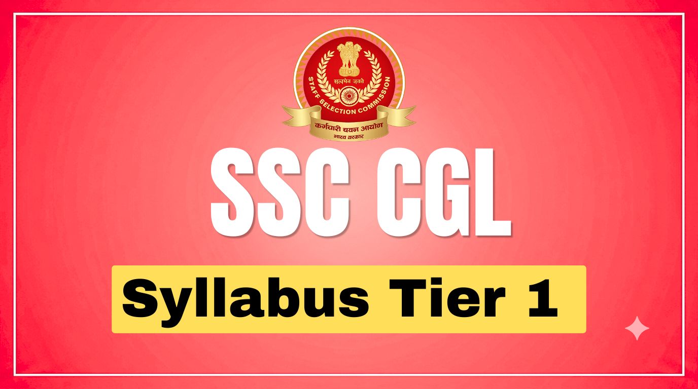 SSC CGL Tier 1 Syllabus: Subject-wise Topics & Latest Pattern
