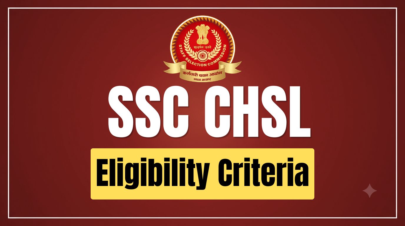 SSC CHSL Eligibility Criteria: Age Limit & Qualification