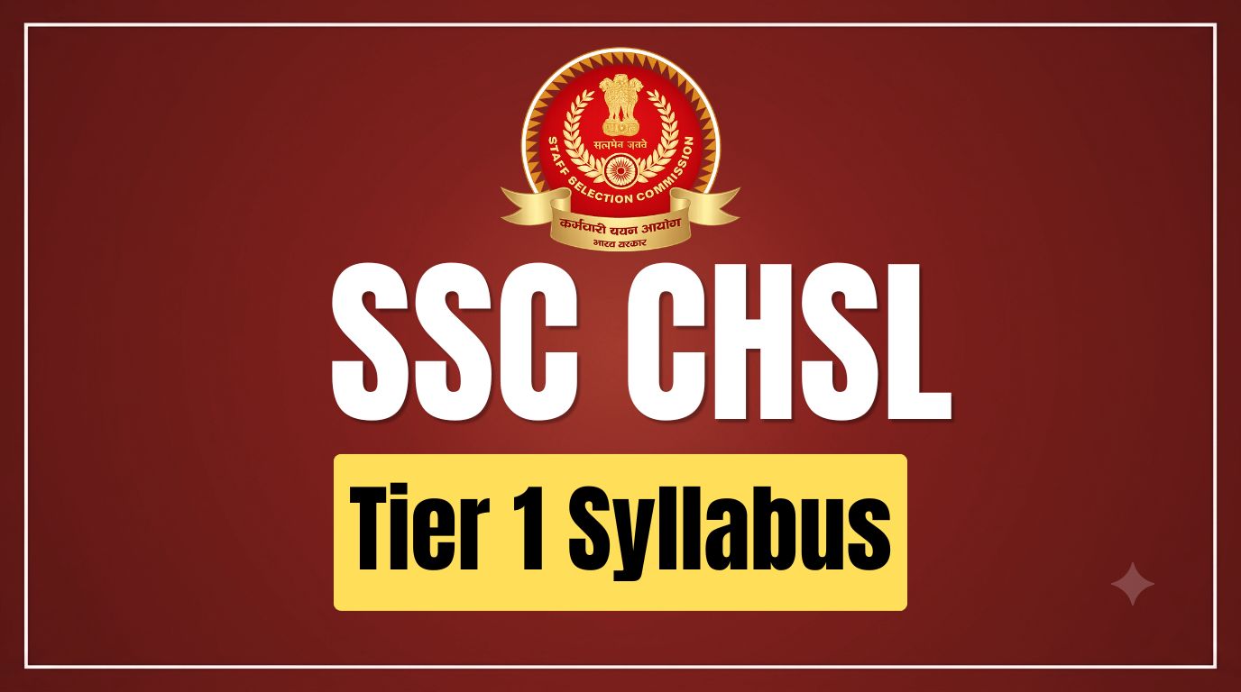 SSC CHSL Tier 1 Syllabus: Subject-wise Topics & Latest Pattern