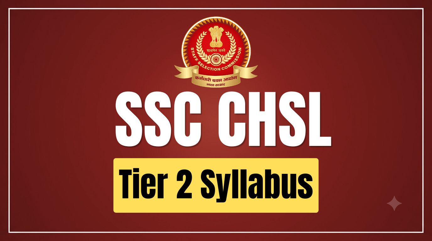 SSC CHSL Tier 2 Syllabus: Subject-wise Topics & Latest Pattern