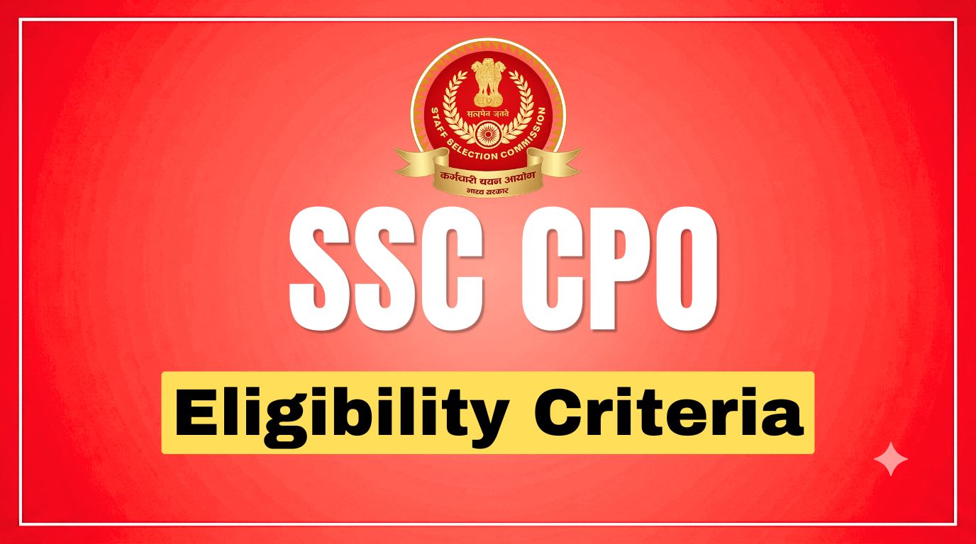 SSC CPO Eligibility Criteria: Age Limit & Qualification