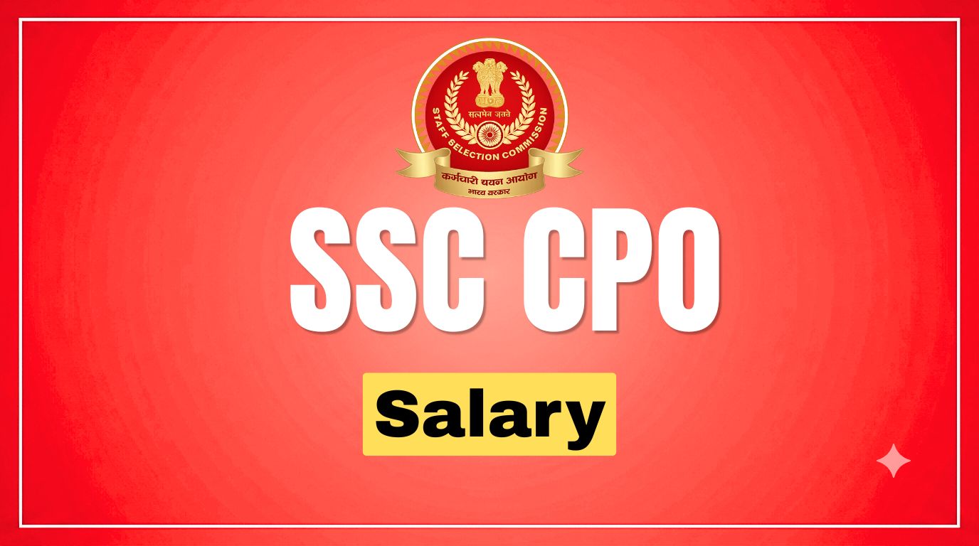 SSC CPO Salary: Pay Scale, In-Hand Salary & Allowances