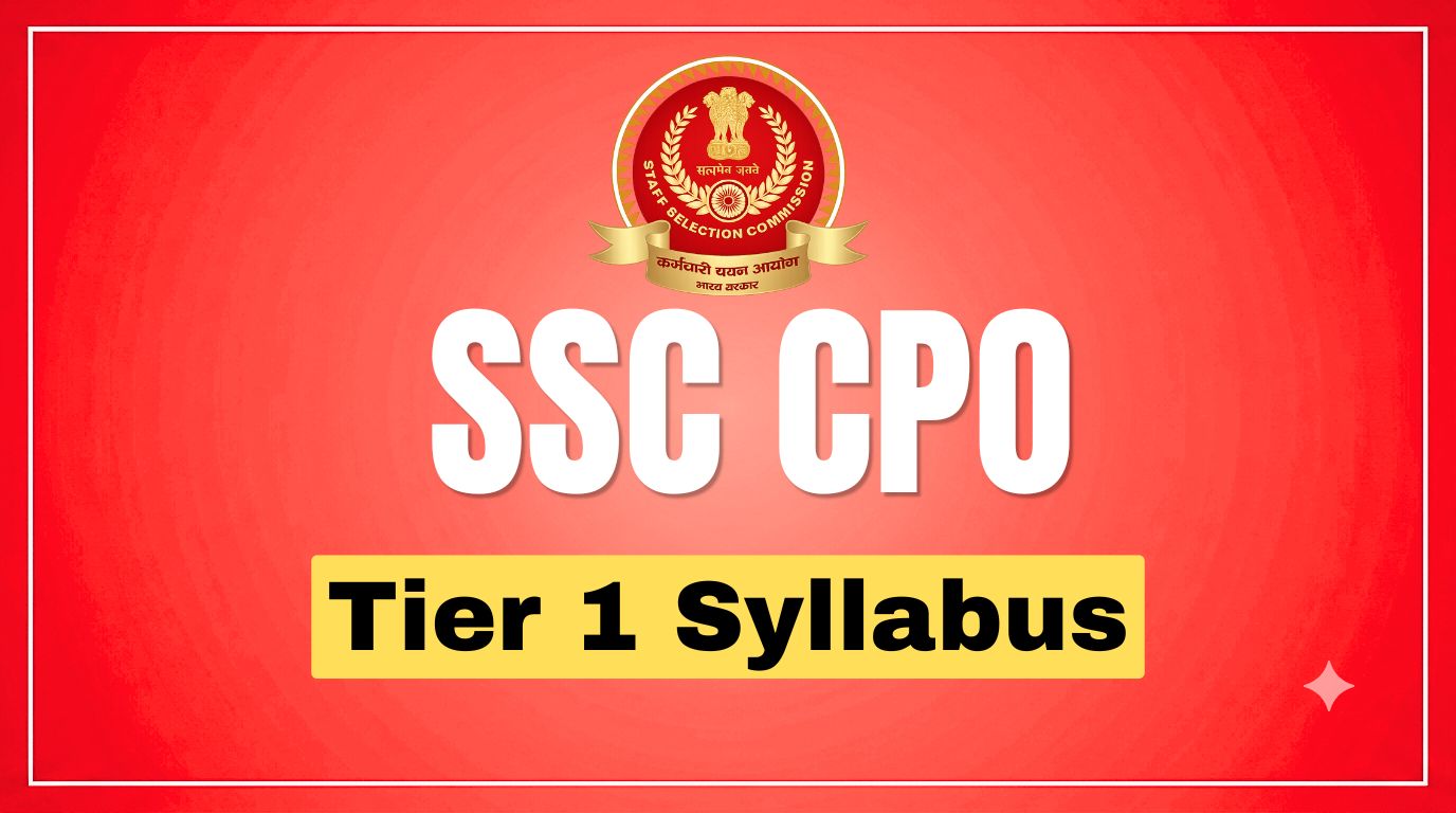 SSC CPO Tier 1 Syllabus: Subject-wise Topics & Latest Pattern