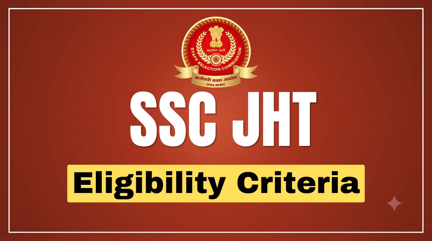 SSC JHT Eligibility Criteria: Age Limit & Qualification