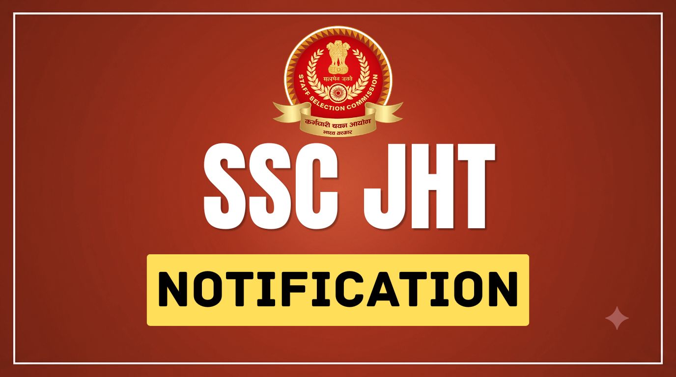 SSC JHT Notification: PDF, Vacancy, Exam Date & Apply Online