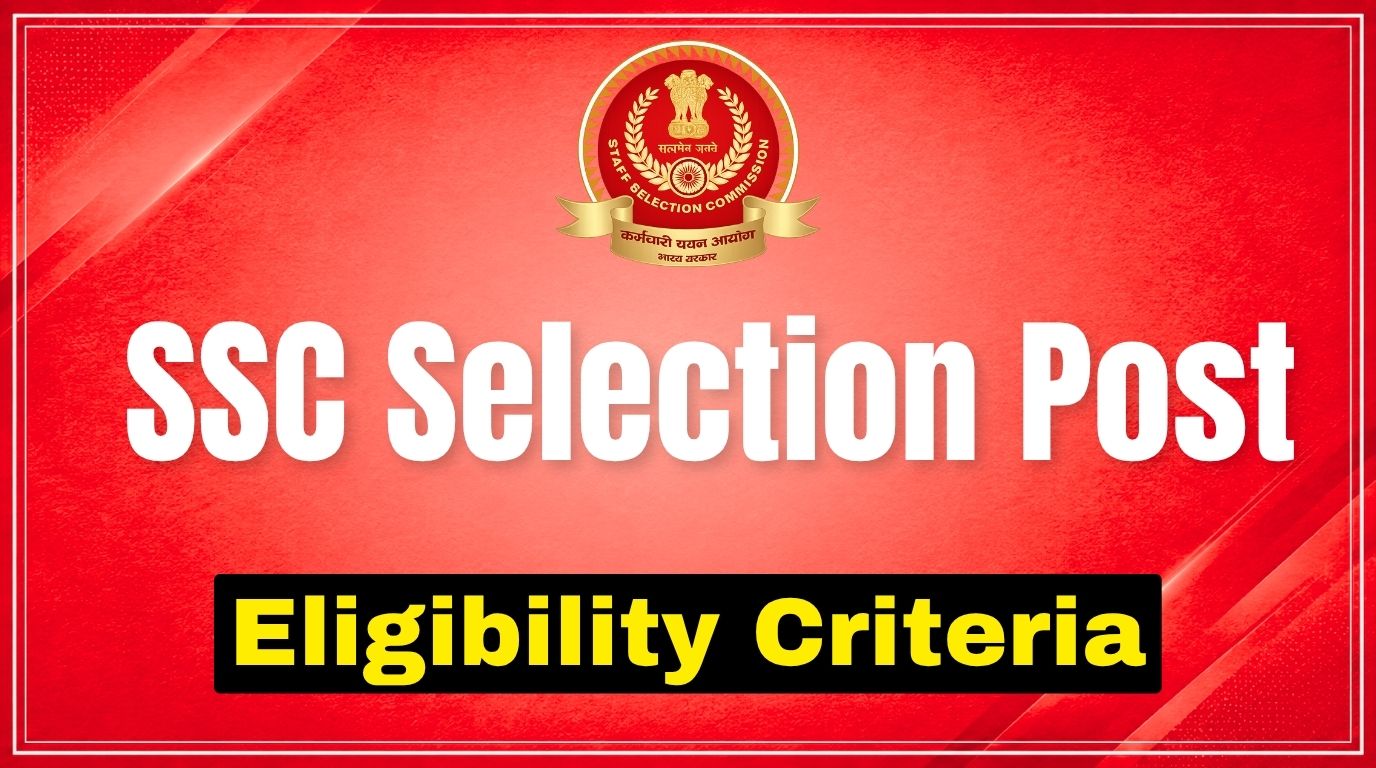 SSC Selection Post Eligibility Criteria: Age Limit & Qualification