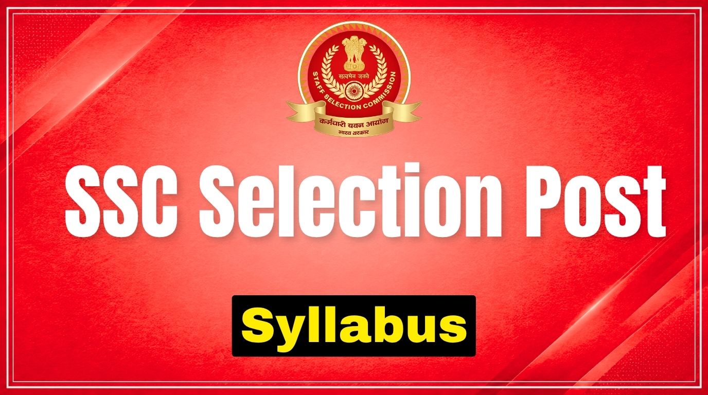 SSC Selection Post Syllabus: Subject-wise Topics & Latest Pattern