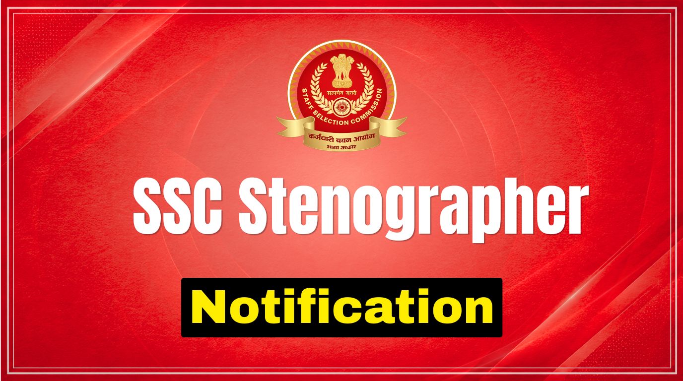 SSC Stenographer Grade C & D Notification: PDF, Vacancy, Exam Date & Apply Online