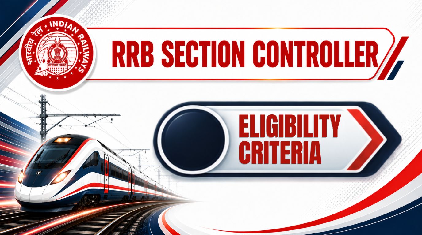 RRB Section Controller Eligibility Criteria: Age & Qualification