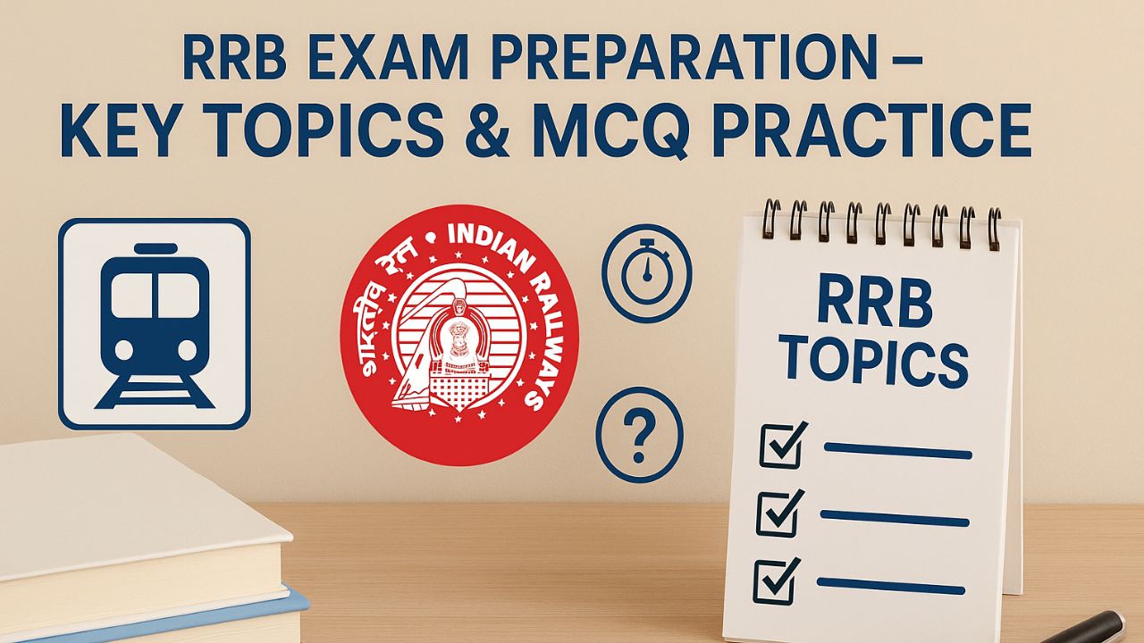 Railway Recruitment Board (RRB) Exam: Key Topics & Practice MCQs
