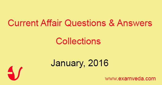 129 Current affairs Question and answer, January, 2016 129 Current affairs Question and answer, January, 2016