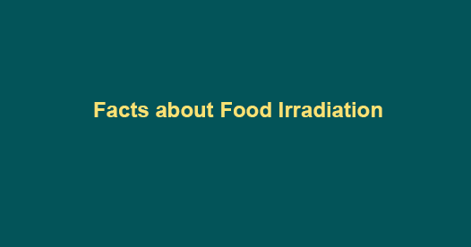 All You need to Know about Food Irradiation All You need to Know about Food Irradiation