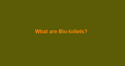 What are Biotoilets? What are Biotoilets?