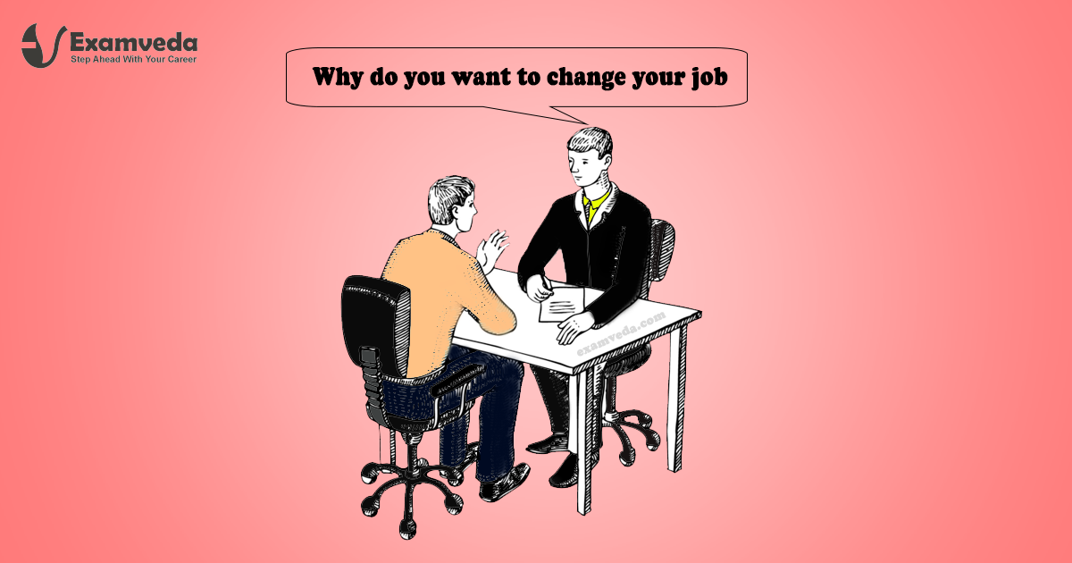 Why do you want to change your job? Why do you want to change your job?
