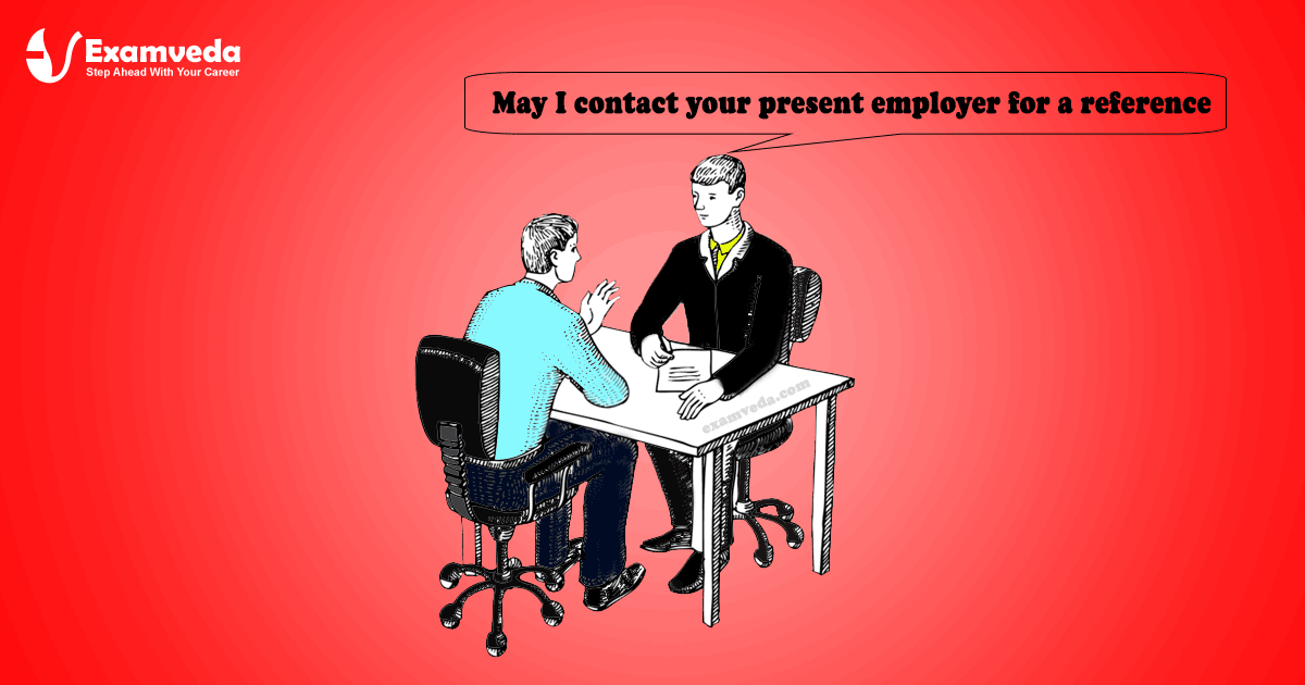 May I contact your present employer for a reference? May I contact your present employer for a reference?