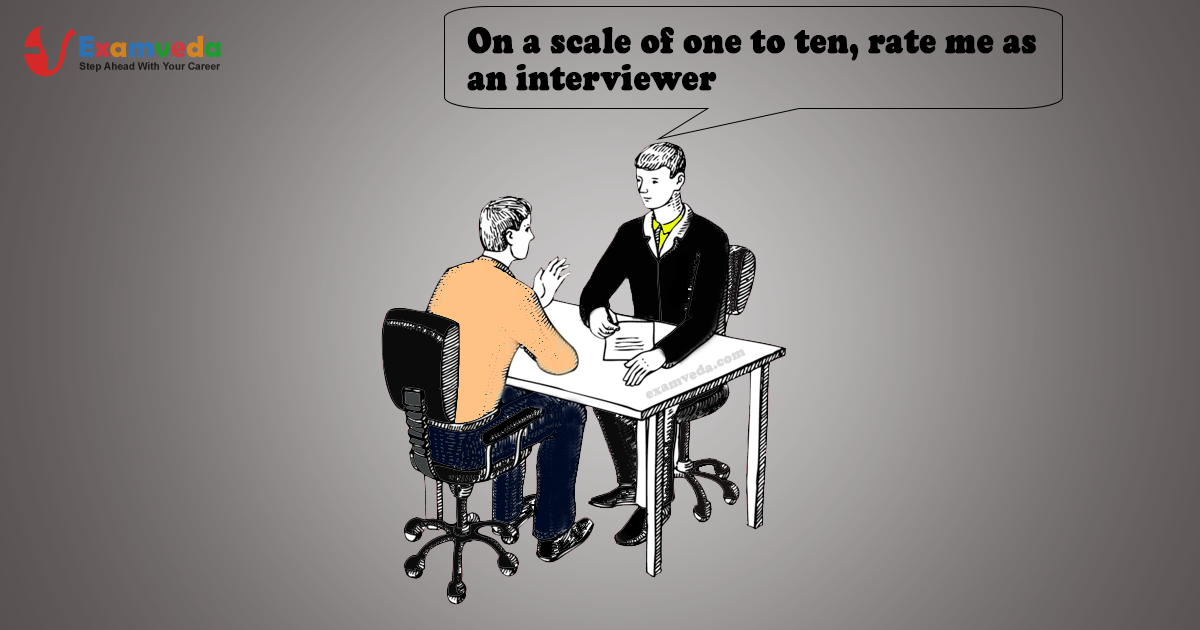 On a scale of one to ten, rate me as an interviewer On a scale of one to ten, rate me as an interviewer