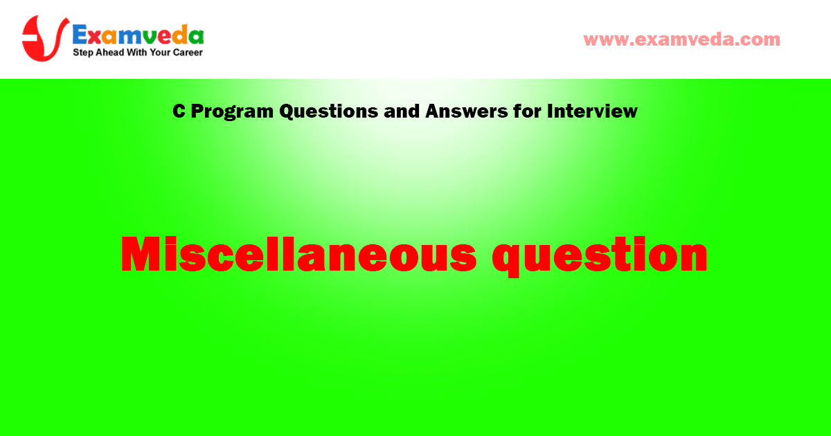 Miscellaneous interview question and answer for C programming